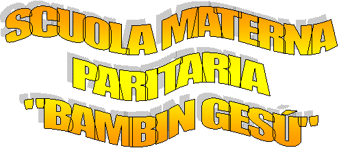 SCUOLA MATERNA
PARITARIA
"BAMBIN GES�"