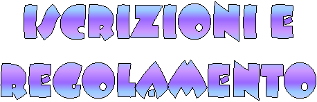 ISCRIZIONI E
REGOLAMENTO